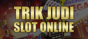 Trik Judi Slot Online